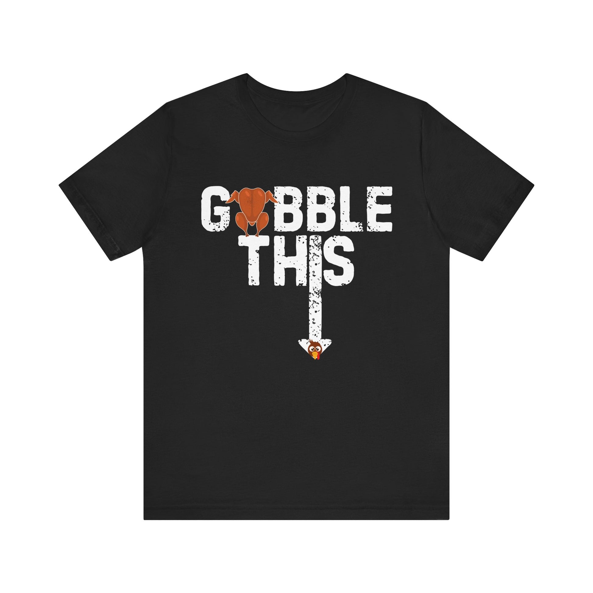 Funny Thanksgiving Unisex Tee, Turkey Holiday Shirt, Gobble This Thanksgiving Tshirt, Hilarious Thanksgiving Apparel, Thanksgiving Day Top - J K Kreation